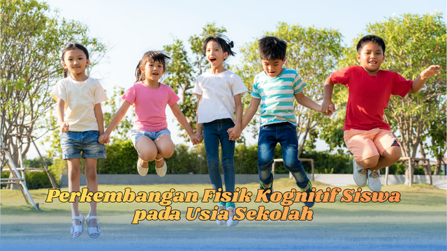 Perkembangan Fisik Kognitif Siswa