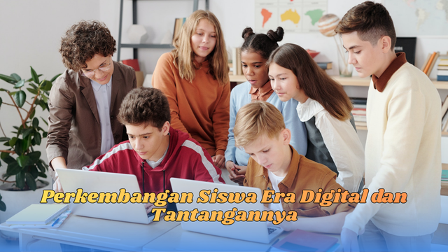 Perkembangan Siswa Era Digital